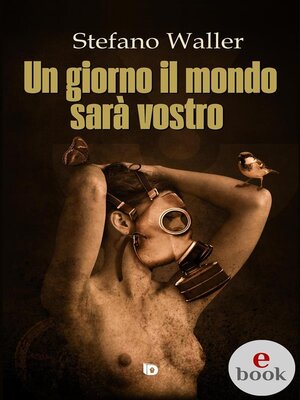 cover image of Un giorno il mondo sarà vostro